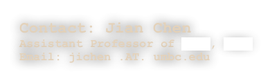 Contact: Jian Chen
Assistant Professor of CSEE, UMBC
Email: jichen .AT. umbc.edu